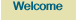 Welcome